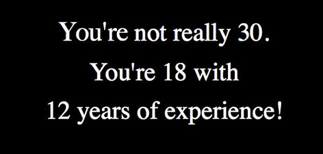 Age Quotes, Birthday Jokes, 30 Quotes, Aging Quotes, Quotes Daily, Top Quotes, Witty Quotes, Funny Joke Quote, Single Words