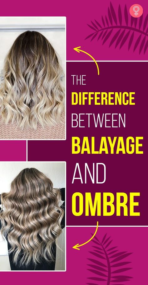 The Difference Between Balayage and Ombre: The colors used in these hair trends flow smoothly and look appealing. But for most of us, the two appear oddly similar. If you are confused between the two, you have come to the right place. Welcome to balayage vs. ombré 101! #hairstyles #hairstyleideas #balayage #ombre #haircolor Ombre Hair Color Ideas For Brunettes, Difference Between Balayage And Ombre, Baylage Vs Ombre Vs Highlights, Baylage Vs Ombre, Bayalage Vs Ombre, Foliage Hair Vs Balayage, Bayalage Vs Foilayage, Ombre Vs Balayage Vs Sombre, Baylage Vs Highlight