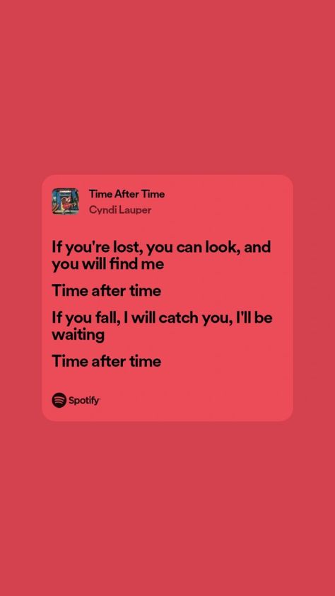 Time after time Time After Time Lyrics, 80s Music Lyrics, 80s Song Lyrics, Time After Time Cyndi Lauper, Cindy Lauper, Fire Lyrics, 80s Songs, Lost You, Fav Music