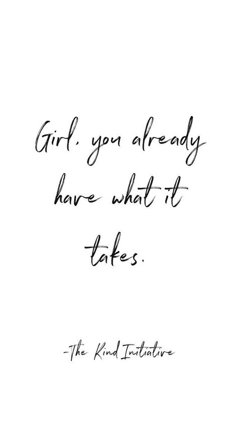 Girl, you already have what it takes. -The Kind Initiative #inspirational #motivationalquotes #inspirationalquotes #quotes #motivation Inspirational Quotes For Girls, How To Believe, Happy Woman, Quotes Happy, Ideas Quotes, What It Takes, Makeup Revolution, Note To Self, Girl Quotes