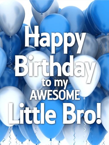 To my Awesome Little Bro - Happy Birthday Card Birthday Greetings For Brother, Happy Birthday Little Brother, Happy Birthday Brother Quotes, Brother Birthday Quotes, Birthday Wishes For Brother, Birthday Cards For Brother, Birthday Wishes For Friend, Happy Birthday Wishes Quotes, Happy Birthday Wishes Cards