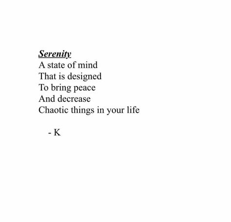 Serenity poem - K Serene Aesthetic Quotes, Serenity Meaning Aesthetic, Serenity Name Meaning, Tattoo Paragraph Quotes, Tranquility Aesthetic Quotes, Tattoo Poem Ideas, Serenity Quotes Life, Peace And Serenity Quotes, Serenity Core Aesthetic