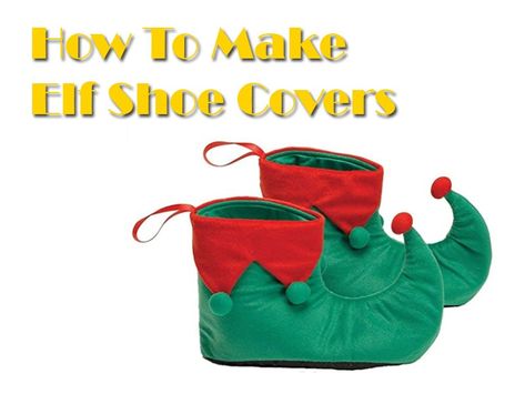 Elf Shoe Covers Diy, Elf Boots Pattern, Diy Elf Shoes Covers, How To Make Elf Shoes, Elf Shoes Diy, Elf Overalls, Shoe Covers Diy, Elf Shoes Pattern, Elf Shoe Covers