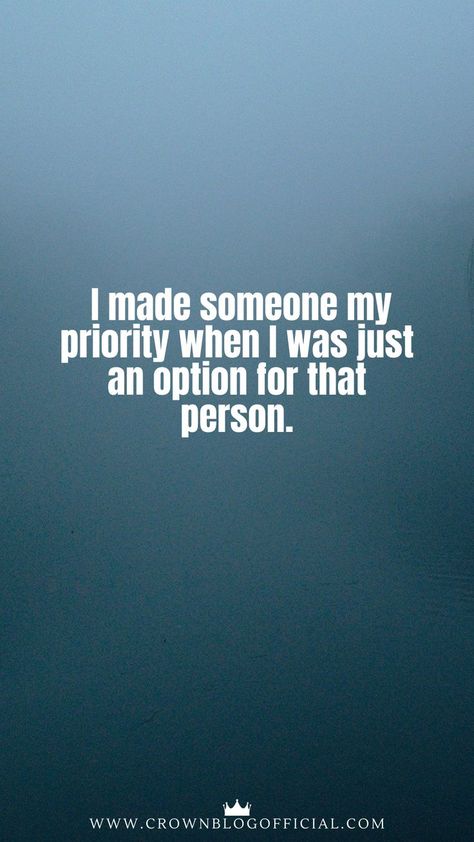 I made someone my priority when I was just an option for that person. Just An Option Quotes, An Option Quotes, Person Quotes, Option Quotes, Good Woman Quotes, Woman Quotes, Quotes Deep, Quotes