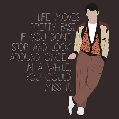 Live every moment with love, ambition, laughter, and joy!! #qoutes Ferris Bueller Quotes, 80s Movie Quotes, 80s Quotes, Ferris Bueller’s Day Off, Best Movie Quotes, Life Moves Pretty Fast, Lyric Shirts, Ferris Bueller, Favorite Movie Quotes