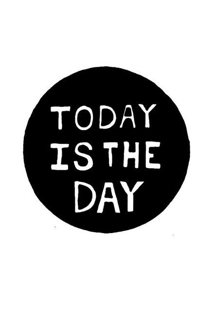 today is the day Fit Affirmations, Short Sayings, Mother Runner, Passion Planner, Today Is The Day, Typography Prints, The Words, Word Art, Inspire Me