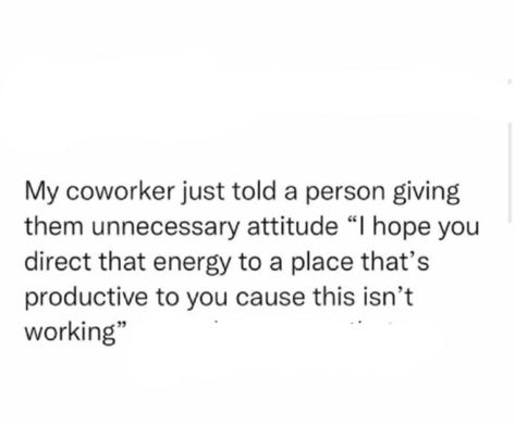 Working With The Public Quotes, Work Problems Quotes, Undermining Quotes Work, Unappreciated Work Quotes, Not Appreciated Quotes Work, Toxic Coworkers Quotes, Work Frustration Quotes, Toxic Job, Coworker Quotes