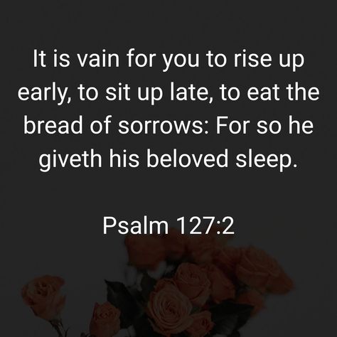 Psalm 127:2 Sleep, English Bible Verses, Psalm 127, Sit Up, Scripture Verses, Holy Bible, Psalms, The Lord, Verses