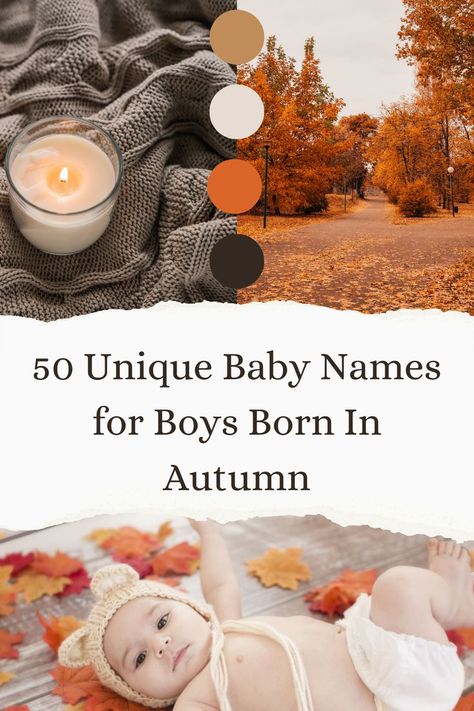 50 Unique Baby Names for Boys Born In Autumn Autumn Names, Unique Baby Names For Boys, Autumn Name, Nature Inspired Names, November Baby, Names For Boys, Unique Girl Names, Traditional Names