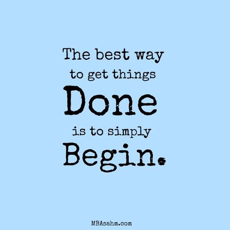 The Best Way to Get Things Done is to Simply Begin - motivational quotes to achieve your dreams! Get It Done Quotes, Talk Less, Good Things Happen, Funny Health Quotes, Fantastic Quotes, Giving Quotes, Be Proactive, Powerful Inspirational Quotes, Done Quotes