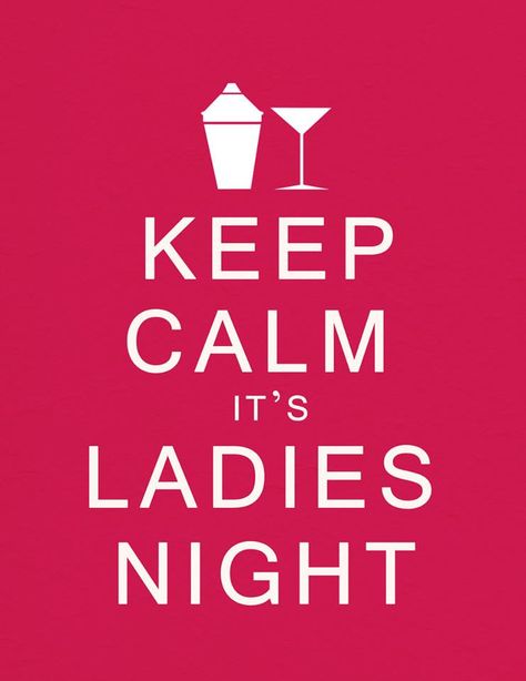 Keep calm it's ladies night. Ladies Night Party, Keep Calm Signs, Moms Night, Keep Calm Posters, Girls Night Party, Keep Calm Quotes, Calm Quotes, Brew Pub, Pure Romance