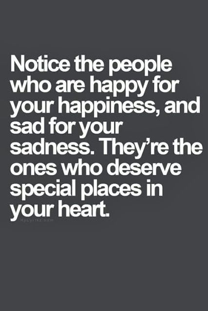 notice the people who are happy for your happiness, and sad for your sadness. they're the ones who deserve special places in your heart Bohol, Reality Check, Quotable Quotes, A Quote, True Words, Friendship Quotes, The Words, Great Quotes, Inspirational Words