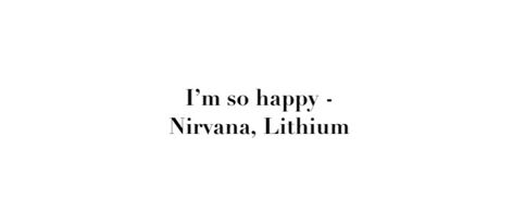 Lithium Tattoo, Nirvana Lyrics Tattoo, Nirvana Tattoo Lyrics, Nirvana Lithium, Tattoo Lyrics, Nirvana Lyrics, Nirvana Tattoo, Lyrics Tattoo, Lyric Tattoos