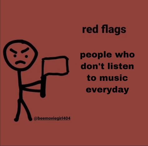 Green Flags, Am I Ok, Pinterest Memes, Red Flags, Listen To Music, Facebook Memes, Red Flag, I Have No Friends, Fb Memes