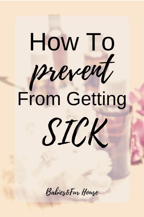 How To Prevent From Getting Sick – Babies&Fur House Healthy Water Drinks, Sick Baby, Doctor's Office, Millennial Mom, Stuffy Nose, Doctor Office, Mom Bloggers, Healthy Families, Health Advice