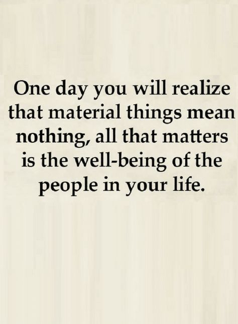 Quotes Sooner or later we all realize one thing in life and that is the well being of our loved ones, it is the most important to all of us. Only Thing That Matters Quotes, Living Well Quotes, The Most Important Things In Life Quotes, In The End All That Matters Quotes, The Only Thing That Matters Quotes, Love Is The Most Important Thing, Little Things Matter Quotes, Your New Life Will Cost You Your Old One, Well Said Quotes