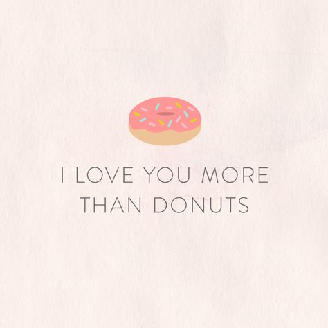 Donut Quotes, Senior Quotes, Its Friday Quotes, Summer Quotes, Couple Quotes, Funny Love, Say I Love You, Quotable Quotes, Love You More Than