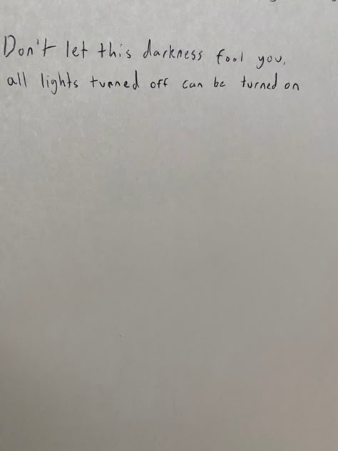 Noah Kahan Handwriting Tattoo, Don’t Let This Darkness Fool You Noah Kahan Tatoo, Noah Kahan Handwriting, All Lights Turned Off Tattoo Noah Kahan, All Lights Turned Off Can Be Turned Back On Tattoo, All Lights Turned Off Noah Kahan, Give Yourself A Reason Tattoo Noah Kahan, Tattoo Ideas Noah Kahan, Noah Kahn Tatoos