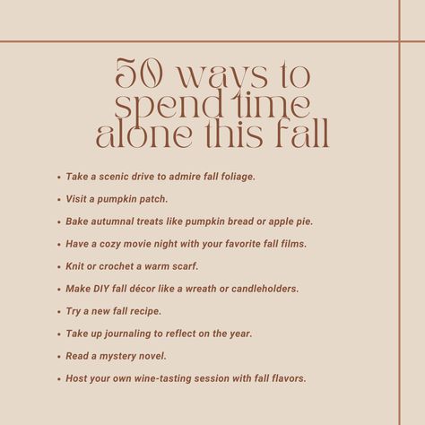 Craving some 'me time' this fall? 🍂 Dive into this curated list of 50 enriching ways to spend time alone during the cozy season. Whether you're looking to get creative, connect with nature, or simply unwind, you'll find ideas that make your heart warm and your soul happy. Perfect for anyone looking to refresh their lifestyle or find new hobbies. Pin now for endless autumn inspiration! #MeTime #FallActivities #AutumnInspo #SoloTime #LifestyleRefresh Find New Hobbies, Ways To Spend Time Alone, Spend Time Alone, Hate Winter, Fall Dates, Time Alone, Connect With Nature, Baby Pink Aesthetic, Things To Do When Bored