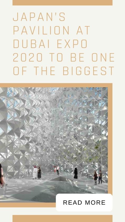 #Japan’s Pavilion at Dubai Expo 2020 to be one of the  Biggest  #expo2020 #dubaiexpo2020 Expo 2020 Dubai, Expo 2020, Best Practices, In Dubai, Latest News, Dubai, Gems, Japan, Quick Saves