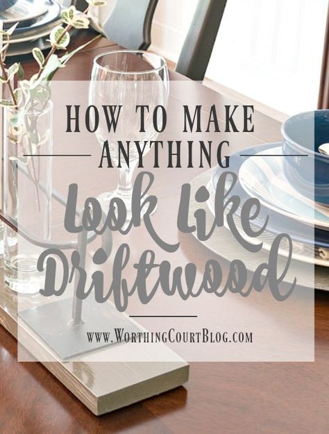 How To Make Anything Look Like Driftwood - A 4 Step Formula || Worthing Court Home Remodel On A Budget, Weathered Wood Finish, Driftwood Furniture, Driftwood Diy, Driftwood Ideas, Driftwood Projects, Remodel On A Budget, Driftwood Crafts, Paint Techniques