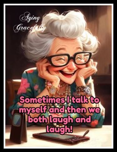 Funny Old Age Quotes, Old Age Quotes, Getting Older Humor, I Talk To Myself, Old Age Humor, Talk To Myself, Senior Humor, Funny Old People, Happy Day Quotes