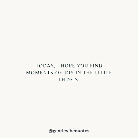 Today, I hope you find joy in the little things. 💫💜🌿 Find Joy In The Little Things, Joyful Quotes, Happiness Affirmations, Affirmations Mindset, Joy Aesthetic, Motivation Everyday, Joy Quotes, Uplifting Thoughts, Vibe Quote