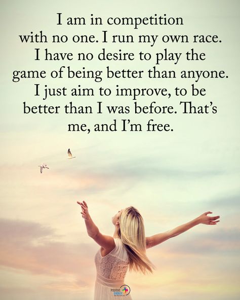 I am in competition with no one. I run my own race. I have no desire to play the game of being better than anyone. Satisfaction Quotes, 15th Quotes, John Maxwell, Running Quotes, Life Care, Power Of Positivity, Strong Quotes, Powerful Quotes, Friends Quotes