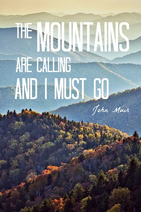 The mountains are calling and I must go. Made a poster for my room! Mountains Are Calling, Hiking Quotes, Mountain Vacations, The Mountains Are Calling, Bank Holiday Weekend, John Muir, Appalachian Trail, Blue Ridge Mountains, Great Smoky Mountains