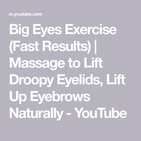 Big Eyes Exercise (Fast Results) | Massage to Lift Droopy Eyelids, Lift Up Eyebrows Naturally - YouTube Big Eyes Exercise, Fix Droopy Eyelids, Big Eyelids, Eyes Exercise, Eyes Bigger, Eyebrow Lift, Droopy Eyelids, Eye Exercises, Face Exercises