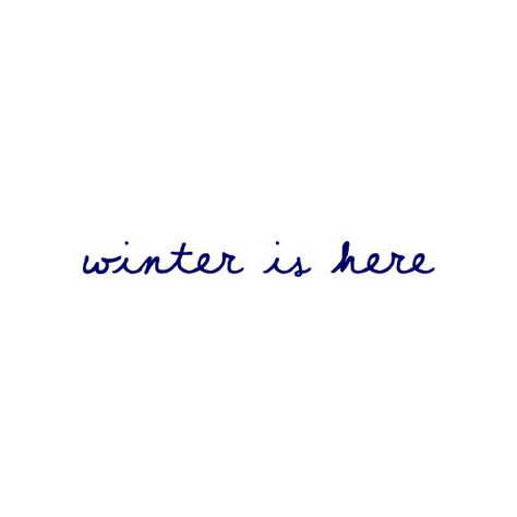 winter quote, use ❤ liked on Polyvore featuring text, words, fillers, quotes, blue, phrase and saying Winter Is Here Quotes, Winter Quotes, Winter Is Here, Book Quotes, Quotes