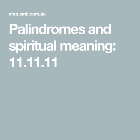 Palindromes and spiritual meaning: 11.11.11 11111111 Meaning, 11 11 11 Meaning, 11:11 Meaning, University Of The Pacific, The Number 11, Good Excuses, Pyramids Of Giza, Spiritual Meaning, Human Brain