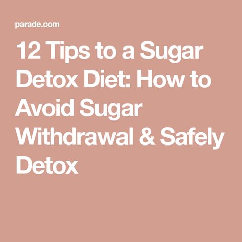 12 Tips to a Sugar Detox Diet: How to Avoid Sugar Withdrawal & Safely Detox Sugar Withdrawal Symptoms, Detox From Sugar, Sugar Withdrawal, Sugar Detox Plan, Effects Of Sugar, Sugar Detox Diet, Improve Nutrition, Detox Plan, Withdrawal Symptoms