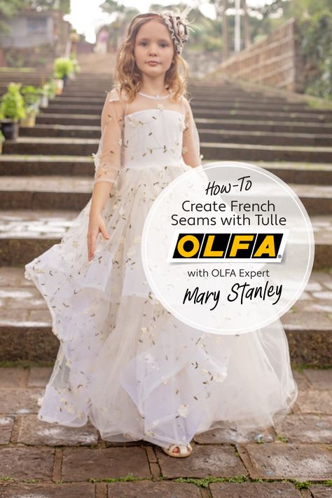 Special occasion dresses are usually comprised of fabric that can be trickier than sewing a knit fabric. OLFA Expert, Mary shares her tips for sewing french seams with tulle. How To Hem Tulle Fabric, Sewing Tulle, How To Finish Tulle Edge, Sewing With Tulle Tips, Tulle Skirt Needle & Thread, French Seam, 4 Kids, Tulle Dress, Sewing Dresses