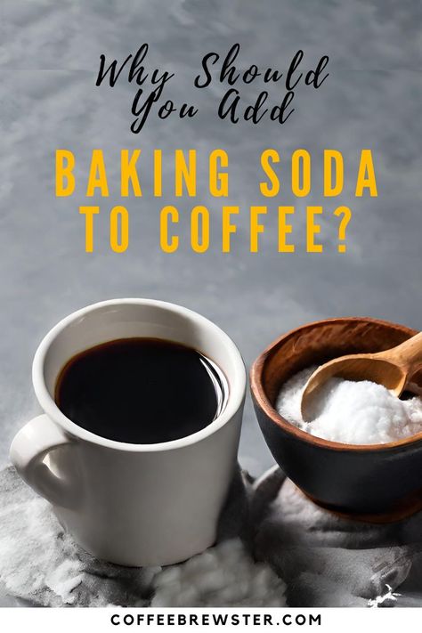 Pictures a cup of black coffee and small bowl of baking soda.  Text reads "Why should you add baking soda to coffee?  coffeebrewster.com" Drinking Baking Soda, Arm And Hammer Baking Soda, Benefits Of Coffee, Coffee Brewing Methods, Baking Soda Benefits, Honey Coffee, Cheap Coffee, Coffee Hacks, Coffee Benefits