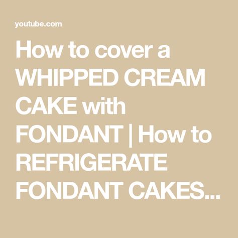 How to cover a WHIPPED CREAM CAKE with FONDANT | How to REFRIGERATE FONDANT CAKES | 3 WAYS to cover - YouTube Covering A Cake With Fondant, Frozen Fondant, Whipped Cream Cake, Cool Whip Frosting, Whipped Cream Cakes, Cake With Fondant, Whipped Cream Frosting, Cover Youtube, Fondant Toppers