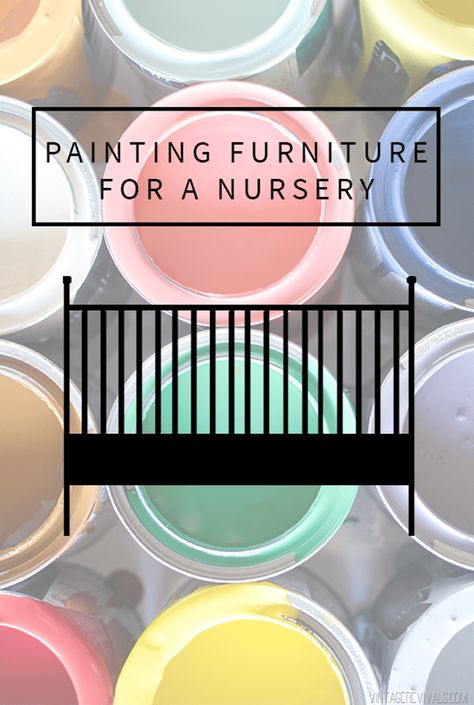 Painting Furniture For A Nursery (Is it safe What kind of paint should I use) vintagerevivals.com Painting A Crib, Baby Safe Paint, Baby Crib Diy, Nursery Diy Projects, Diy Crib, Vintage Revival, Nursery Colors, Painting Furniture, Chaise Design