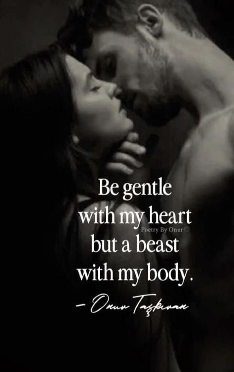 Relationship Poetry, Passionate Love Quotes, Hot Love Quotes, Funny Flirty Quotes, Soulmate Love Quotes, Good Relationship Quotes, Love Aesthetic, Be Gentle, A Beast