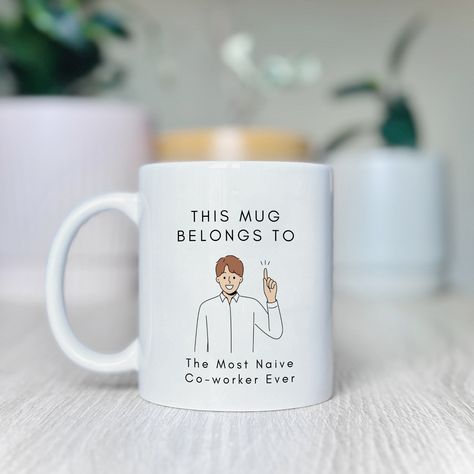 Most Naive Coworker Mug, Funny Coworker Mug, Cute Coworker Mug, Gift For Coworker, Mugs For Coworkers, Naive Coworker, Naive Mug Gift by EverydayCharacters on Etsy Mugs For Coworkers, Gift For Coworker, Gifts For Coworkers, Mug Gift, Mug, Funny, Gifts, Pins