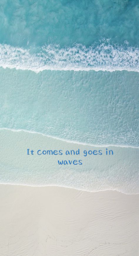 It Comes In Waves Quotes, Wave Quotes Life, It Comes And Goes In Waves, Happiness Comes In Waves Wallpaper, Life Comes In Waves, Everything Comes In Waves, Lock Screen Quotes, Breaking Patterns, It Comes In Waves