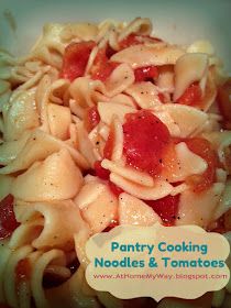 At Home My Way: Old Fashioned Noodles & Tomatoes - Pantry Cooking Noodles And Tomatoes, Canned Tomato Recipes, Buttery Noodles, Macaroni And Tomatoes, Pantry Cooking, Noodle Recipes Easy, Macaroni Recipes, Pasta Side Dishes, Pasta Sides