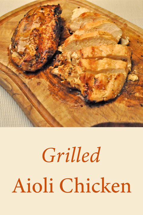 Garlic Aoili, Main Dish For Potluck, Roasted Garlic Aioli, Chipotle Aioli, Garlic Aioli, Diet Ideas, Garlic Recipes, Grilling Chicken Breast, Chicken Marinades