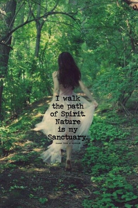 I walk the path of Spirit. Nature is my Sanctuary. Wiccan Quotes, Forest Quotes, Citation Nature, Mother Nature Goddess, Wild Women Sisterhood, Mountain Quotes, Quotes Nature, Nature Goddess, The Ancient One