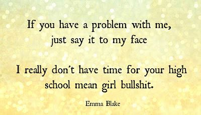 immature quote high school mean girl bullshit quote talking behind back quote pathetic girl quote bitch quote hater quote broken hearted girl emma blake quotes Quotes About Immature People, Mean Girl Quotes Dealing With, Mean Girls Quotes Dealing With, Immature Adults Quotes, Immaturity Quotes, Immature People, Quotes About Haters, Mean Girl Quotes, Mean Girl