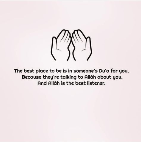 The best place to be is in someone dua.. 🙏 ♥ Dua For Someone, Al Wadud, Islamic Prayers, Deen Dunya, Islamic Things, Beautiful Thoughts, Beauty Of Islam, Good Listener, Islamic Prayer