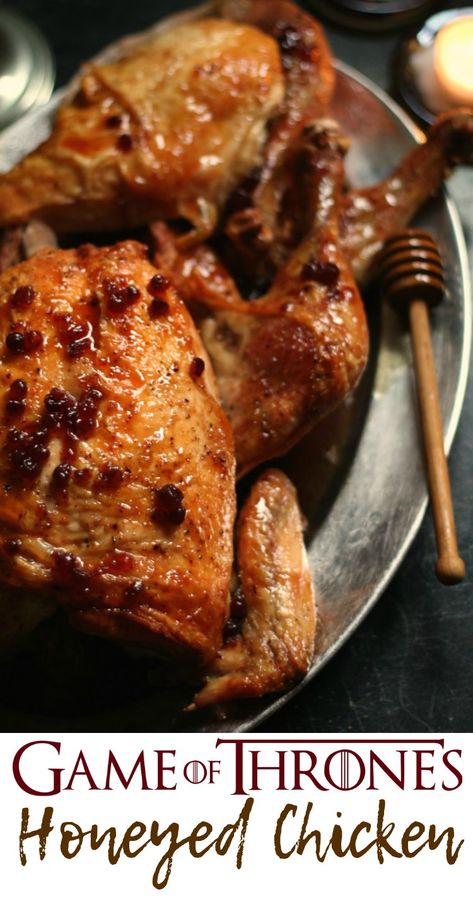 Honeyed Chicken | Game of Thrones - All Roads Lead to the Kitchen Game Of Thrones Food, Medieval Food, Chicken Games, Medieval Recipes, Hp Sauce, Chicken Roasted, Geek Food, A Game Of Thrones, George R R Martin