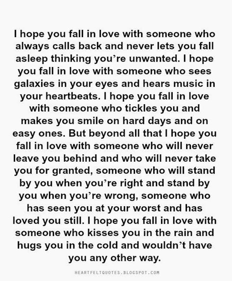 Heartfelt Quotes: I hope you fall in love with someone who will never leave you behind and who will never take you for granted. Heart Aches, Take You For Granted, Ideas Quotes, Heartfelt Quotes, Real Man, Inspiring Quotes, Cute Quotes, Meaningful Quotes, The Words