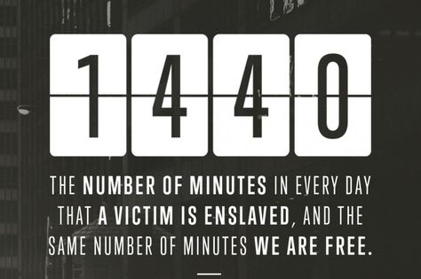 1440 is the number of minutes we have of freedom to live life as we please and choose every single day. 1440 is also the number of minutes victims of Human Trafficking are slaves every single day, all day and night long. THIS IS NOT ACCEPTABLE! We are much better than this barbaric disgusting b... 1440 Minutes In A Day, Clock Itft Wallpaper, Time Waste Wallpaper, A 90 Years Human Life In Weeks, Indian Freedom Struggle, Number Wallpaper, Jessica Smith, Cool Technology, Singles Day