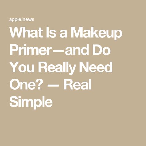 What Is a Makeup Primer—and Do You Really Need One? — Real Simple How To Use Primer, Makeup Pro, Eye Primer, Makeup Primer, Drugstore Makeup, Real Simple, Perfect Makeup, Do You Really, You Really