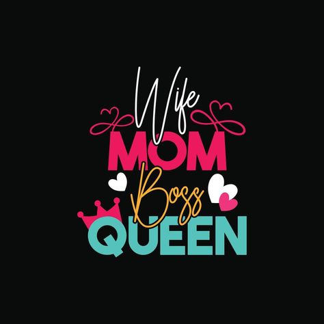 wife mom boss queen vector t-shirt design. Mother's Day t-shirt design. Can be used for Print mugs, sticker designs, greeting cards, posters, bags, and t-shirts Dining Extension, Logo Design Women, Women Tshirt Design, Boss Queen, Dining Server, T-shirt Print Design, T Shirt Logo Design, Wife Mom Boss, Shirt Logo Design